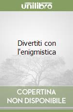 Divertiti con l'enigmistica