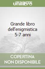 Grande libro dell'enigmistica 5-7 anni libro