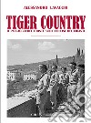 Tiger Country. Il passaggio del fronte sulle colline del Chianti libro