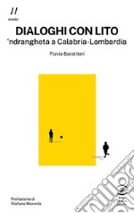 Dialoghi con Lito. 'ndrangheta a Calabria-Lombardia libro