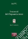 I racconti del Clepsamia 2022. Raccolta antologica libro