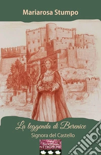 La leggenda di Berenice. Signora del Castello libro