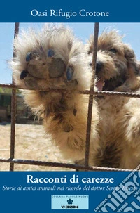 Racconti di carezze. Storie di amici animali nel ricordo del dottor Sergio Tedesco libro