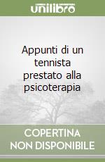 Appunti di un tennista prestato alla psicoterapia