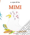 Mimi. Ediz. illustrata libro