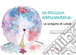 La piccola esploratrice. La canzone di Luludi. Ediz. illustrata