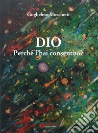 Dio perché lo hai consentito?