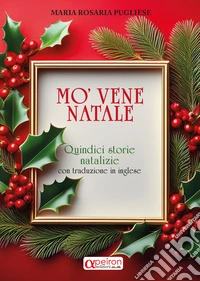 Mo'vene Natale. Quindici storie natalizie con traduzione in inglese. Ediz. italiana e inglese libro