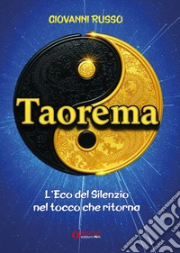 Taorema. L'eco del silenzio nel tocco che ritorna libro