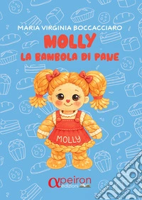 Molly, la bambola di pane. Ediz. a colori
