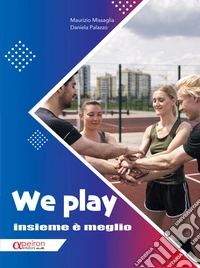 We play. Insieme è meglio libro