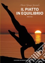 Il piatto in equilibrio. Stile di vita libro