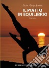 Il piatto in equilibrio. Stile di vita libro