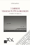 I gabbiani vengono tutti da Brooklyn. Una storia quasi anarchica libro di Castagna Ettore