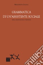 Grammatica di un'assistente sociale. Etica deontologica e pratiche libro