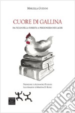 Cuore di gallina. Da figlia della foresta a prigioniera nei lager