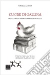 Cuore di gallina. Da figlia della foresta a prigioniera nei lager libro di Guidoni Marcella