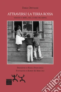 Attraverso la terra rossa. Viaggio a Meru, nel cuore del Kenya libro