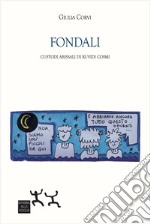 Fondali. Custodi abissali di ruvidi cosmi libro