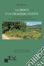 La libertà è un organismo vivente. Una comunità di detenuti politici e il loro progetto di ritorno alla vita sociale