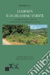 La libertà è un organismo vivente. Una comunità di detenuti politici e il loro progetto di ritorno alla vita sociale libro