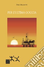 Per l'ultima goccia libro