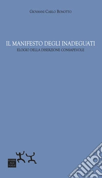 Il manifesto degli inadeguati. Elogio della diserzione consapevole