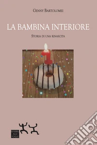 La bambina interiore. Storia di una rinascita