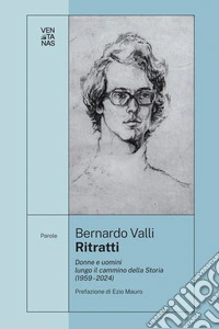 Ritratti. Donne e uomini lungo il cammino della Storia (1959-2024) libro