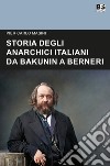 Storia degli anarchici italiani da Bakunin a Berneri libro