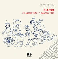 Diario. 31 agosto 1943 - 1 gennaio 1945 libro