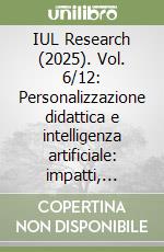IUL Research (2025). Vol. 6/12: Personalizzazione didattica e intelligenza artificiale: impatti, sviluppi e criticità in educazione