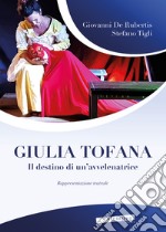 Giulia Tofana. Il destino di un'avvelenatrice libro