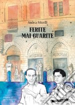 Ferite mai guarite. Una storia senese libro