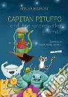 Captain Pituffo and the underwater gnomes. Ediz. illustrata libro