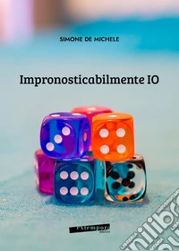 Impronosticabilmente IO libro