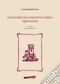 Contrada della Torre. Inventario dell'archivio storico. Aggiornamento libro