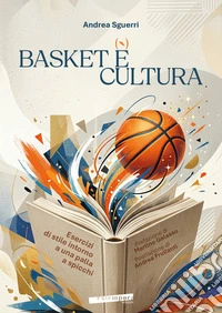 Basket è cultura. Esercizi di stile intorno a una palla a spicchi libro