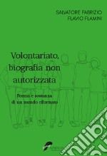 Volontariato, biografia non autorizzata. Forma e sostanza di un mondo riformato