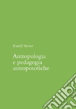 Antropologia e pedagogia antroposofiche libro