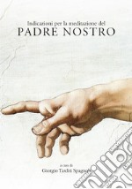 Indicazioni per la meditazione del Padre Nostro libro