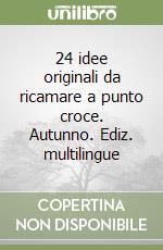 24 idee originali da ricamare a punto croce. Autunno. Ediz. multilingue libro