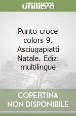 Punto croce colors 9. Asciugapiatti Natale. Ediz. multilingue libro