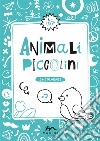 Animali piccolini. Ediz. illustrata libro