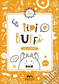Tipi buffi. Ediz. illustrata