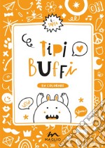 Tipi buffi. Ediz. illustrata libro