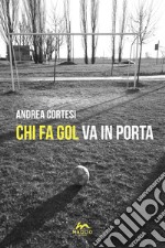 Chi fa gol va in porta libro