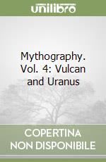 Mythography. Vol. 4: Vulcan and Uranus