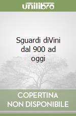 Sguardi diVini dal 900 ad oggi libro