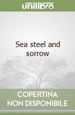 Sea steel and sorrow libro